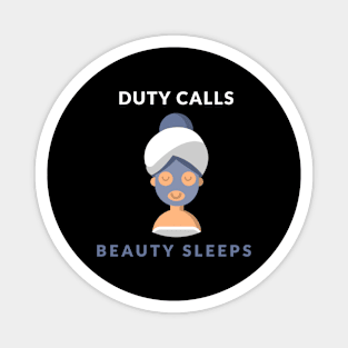 Duty Calls,Beauty Sleeps Magnet